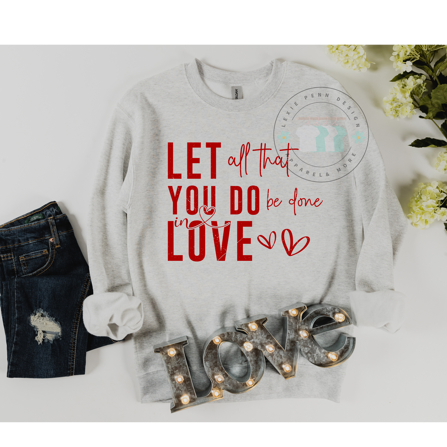 Let all you do be done in love Sweatshirt