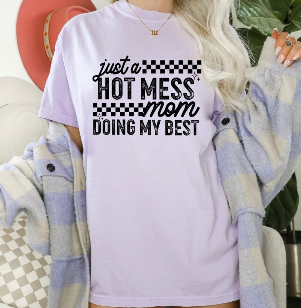 Just a hot mess doing my best T-shirt