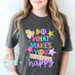 Do what makes you happy motivation tee