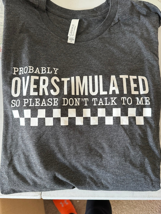 READY TO SHIP Probably overstimulated tee in dark gray