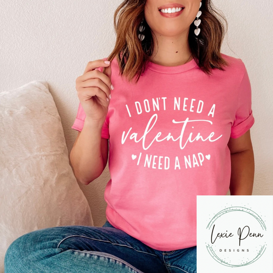 Don’t need a valentine need a Nap t-shirt