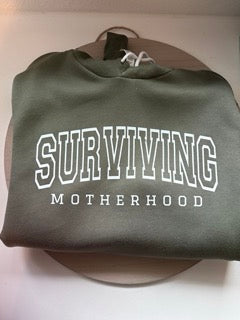 Surviving motherhood sweatshirt