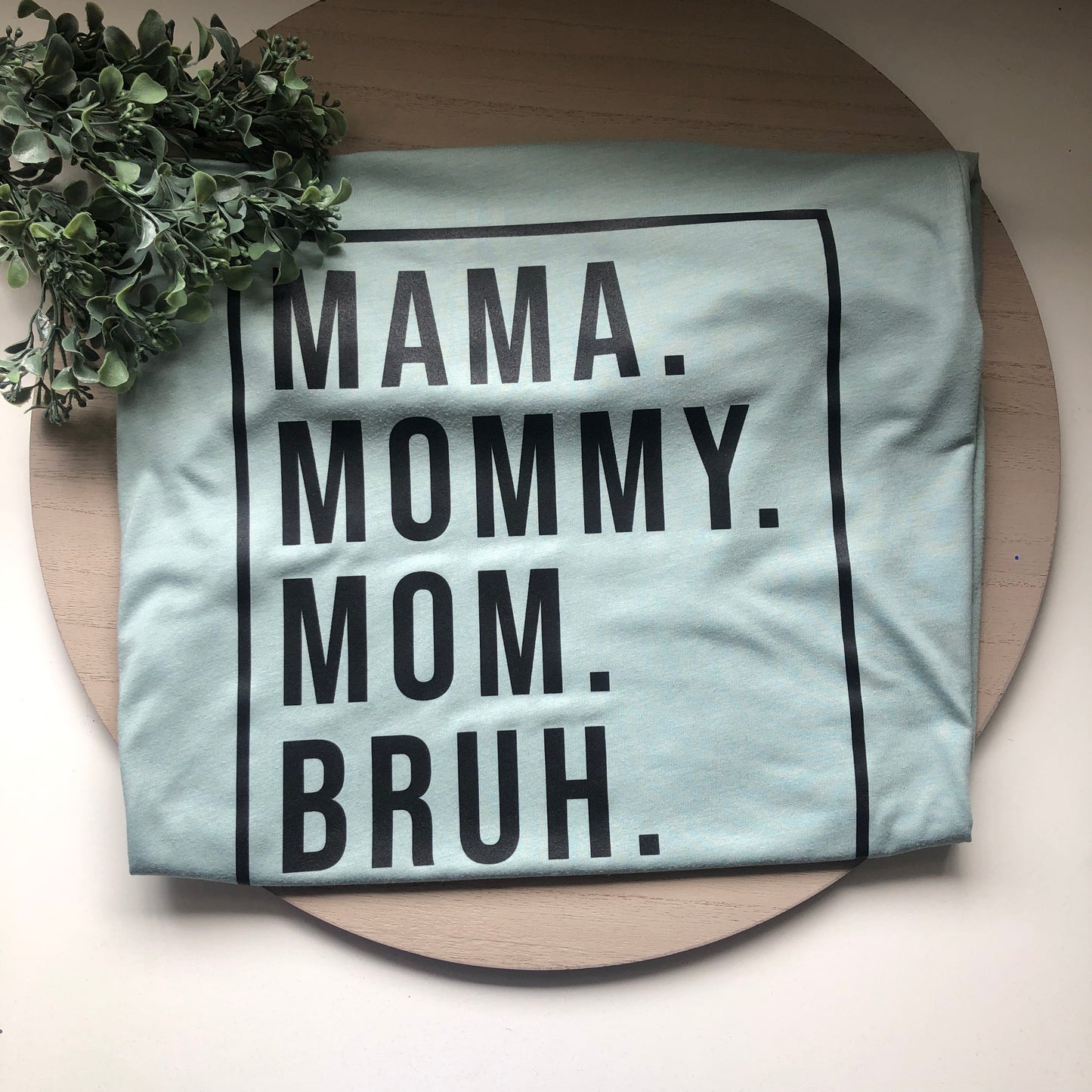 Mama to Bruh T-shirt